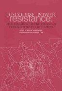 Discourse, Power, Resistance: Challenging the Rhetoric of Contemporary Education - Satterthwaite, Jerome (Editor), and Atkinson, Elizabeth (Editor), and Gale, Ken (Editor)