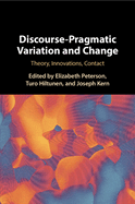 Discourse-Pragmatic Variation and Change: Theory, Innovations, Contact