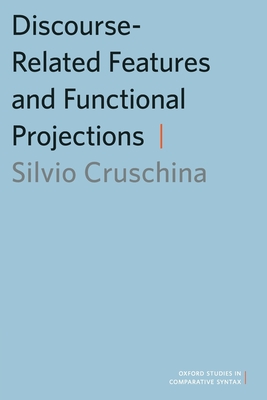 Discourse-Related Features and Functional Projections - Cruschina, Silvio