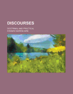 Discourses: Doctrinal and Practical