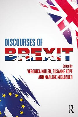 Discourses of Brexit - Koller, Veronika (Editor), and Kopf, Susanne (Editor), and Miglbauer, Marlene (Editor)