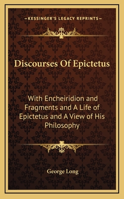 Discourses Of Epictetus: With Encheiridion And Fragments And A Life Of ...