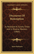Discourses of Redemption: As Revealed at Sundry Times and in Diverse Manners (1866)