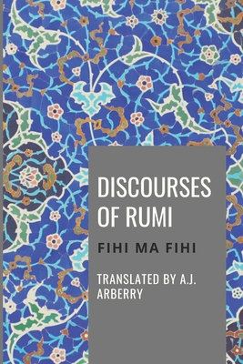 Discourses of Rumi: Fihi Ma Fihi - Arberry, A J