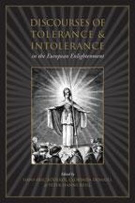 Discourses of Tolerance & Intolerance in the European Enlightenment - Bdeker, Hans Erich (Editor), and Donato, Clorinda (Editor), and Reill, Peter (Editor)