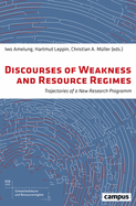 Discourses of Weakness and Resource Regimes: Trajectories of a New Research Program Volume 2