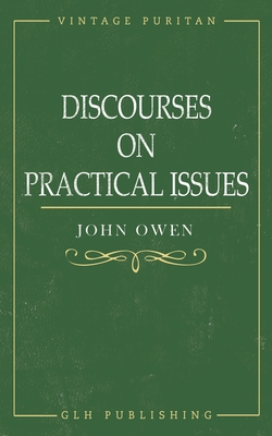 Discourses on Practical Issues - Owen, John, and Goold, William (Editor)