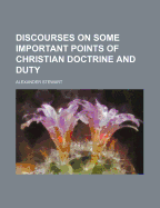 Discourses on Some Important Points of Christian Doctrine and Duty