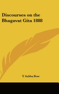 Discourses on the Bhagavat Gita 1888 - Row, T Subba