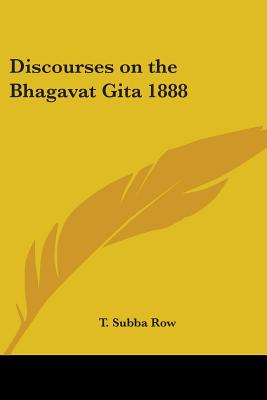 Discourses on the Bhagavat Gita 1888 - Row, T Subba