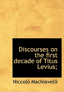 Discourses on the First Decade of Titus Levius;
