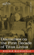 Discourses on the First Decade of Titus Livius