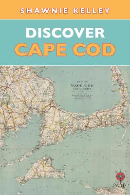 Discover Cape Cod - Kelley, Shawnie, and Pickett, Sherri (Designer)