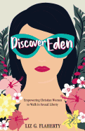 Discover Eden: Empowering Christian Women to Walk in Sexual Liberty