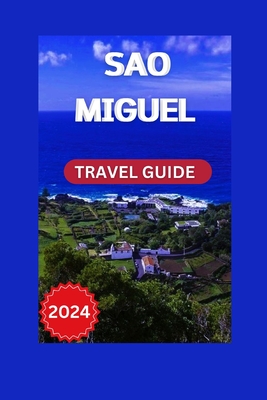 Discover So Miguel: A First-Time Visitor's Guide to the Island's Natural Beauty - Pilger, Bettye K