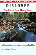 Discover Southern New Hampshire: AMC Guide to the Best Hiking, Biking, and Paddling