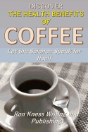 Discover the Health Benefits of Coffee: Let the Science Speak for Itself