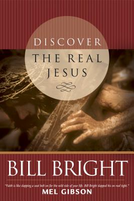 Discover the Real Jesus - Bright, Bill, and Gibson, Mel (Read by)