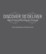 Discover to Deliver: Agile Product Planning and Analysis