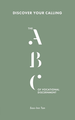 Discover Your Calling: The ABC of Vocational Discernment - Tan, Soo-Inn