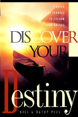 Discover Your Destiny - Peel, Bill, and Peel, William C, Dmin, and Peel, Kathy