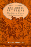 Discoverers, Explorers, Settlers: The Diligent Writers of Early America