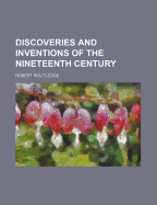 Discoveries and inventions of the nineteenth century