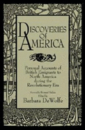 Discoveries of America: Personal Accounts of British Emigrants to North America During the Revolutionary Era