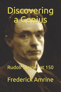 Discovering a Genius: Rudolf Steiner at 150