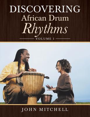 Discovering African Drum Rhythms: Volume I - Mitchell, John