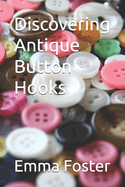 Discovering Antique Button Hooks