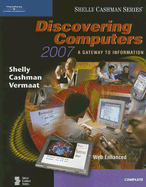 Discovering Computers 2007: A Gateway to Information, Web Enhanced--Complete