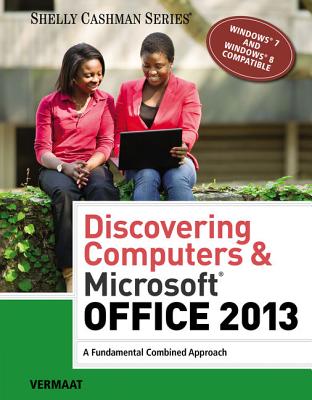 Discovering Computers & Microsoftoffice 2013: A Fundamental Combined Approach - Vermaat, Misty E