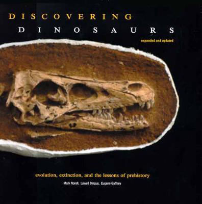 Discovering Dinosaurs: Evolution, Extinction, and the Lessons of Prehistory - Norell, Mark, Dr., and Dingus, Lowell, and Gaffney, Eugene