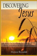 Discovering Jesus: A Study for Learning about Jesus, Who He Is, and What He has Done for Us