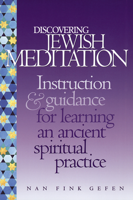 Discovering Jewish Meditation: A Beginner's Guide to an Ancient Spiritual Practice - Gefen, Nan Fink