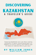 Discovering Kazakhstan: A Traveler's Guide