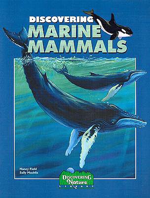 Discovering Marine Mammals - Field, Nancy, and Machlis, Sally