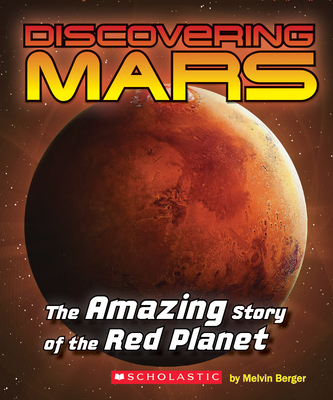 Discovering Mars: The Amazing Story of the Red Planet - Berger, Melvin, and Carson, Mary Kay