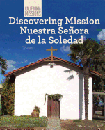 Discovering Mission Nuestra Seora de la Soledad