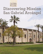 Discovering Mission San Gabriel Arcangel