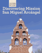 Discovering Mission San Miguel Arcngel