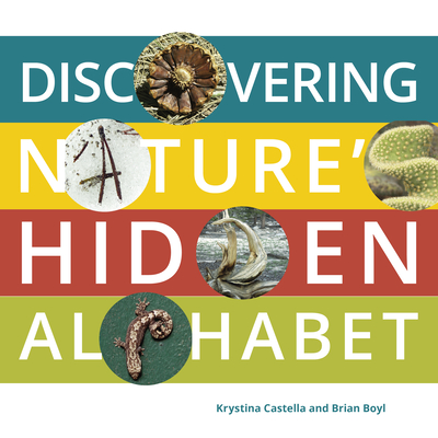 Discovering Nature's Hidden Alphabet - Castella, Krystina, and Boyl, Brian