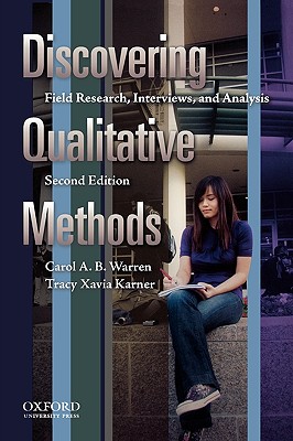 Discovering Qualitative Methods: Field Research, Interviews, and Analysis, 2nd edition - Warren, Carol A B, and Karner, Tracy Xavia