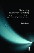 Discovering Shakespeare's Meaning: An Introduction to the Study of Shakespeare's Dramatic Structures