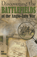 Discovering the Battlefields of the 1879 Anglo-Zulu War