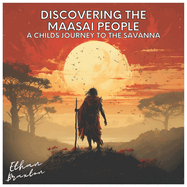 Discovering the Maasai People: A Child's Journey to the Savanna