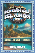 Discovering the Marshall Islands: A Traveler's Guide to Paradise