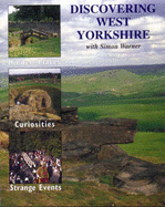Discovering West Yorkshire: Hidden Places, Curiosities and Strange Events
