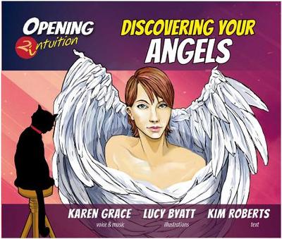 Discovering Your Angels - Grace, Karen, and Roberts, Kim, and Byatt, Lucy